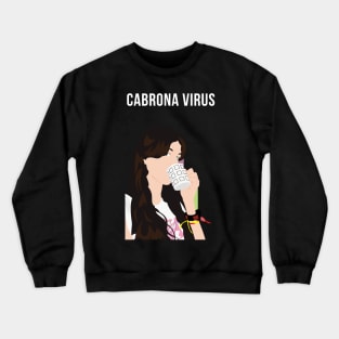 Cabrona Virus (Coronavirus Meme Shirt) Crewneck Sweatshirt